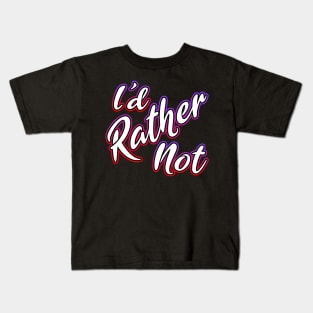 I'd Rather Not Kids T-Shirt